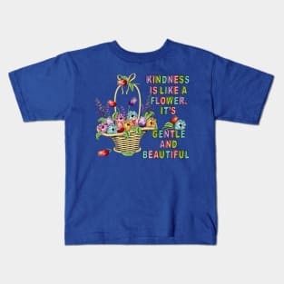 Kindness Is Like A Flower - Floral Art Kids T-Shirt